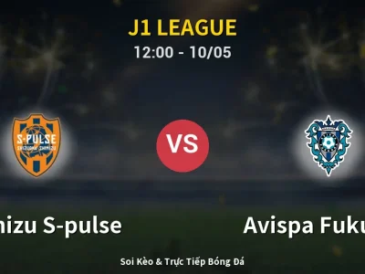 Soi Kèo Shimizu S-pulse vs Avispa Fukuoka – 12:00 10/05 | Nhận Định, Dự Đoán Tỷ Số