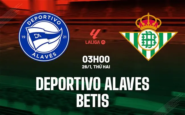 nhan dinh bong da du doan Deportivo Alaves vs Betis vdqg tay ban nha la liga hom nay