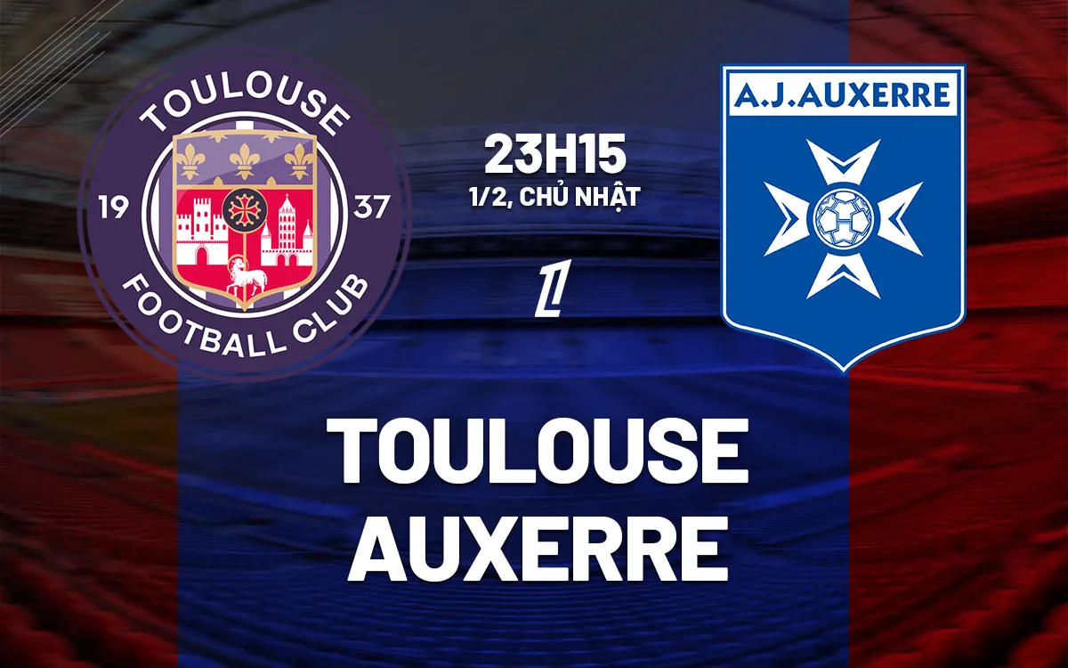 nhan dinh bong da du doan Toulouse vs Auxerre vdqg phap ligue 1 hom nay