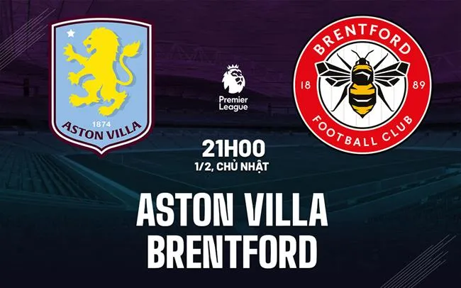 nhan dinh bong da du doan Aston Villa vs Brentford ngoai hang anh premier league hom nay
